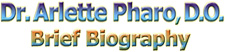 Dr. Arlette Pharo, D.O., founder of The Healing Arts Medical Center, is a licensed physician in Houston, Texas and has been in private practice for 19 years.